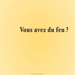Vous avez du feu ?